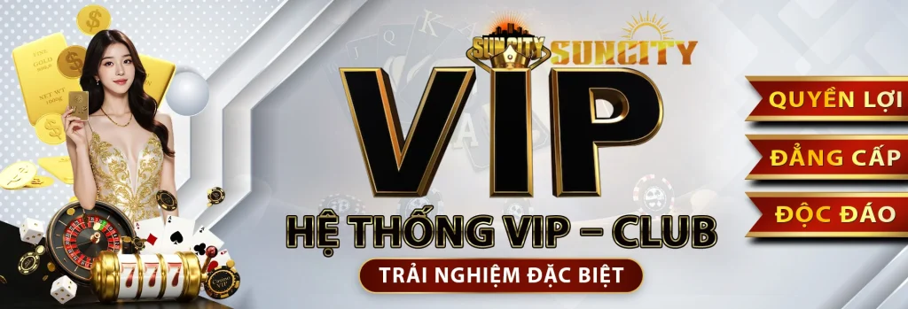 Suncity Hệ Thống Vip