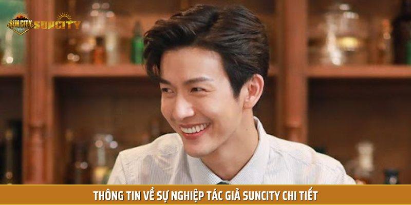 Thông tin về sự nghiệp tác giả Suncity chi tiết
